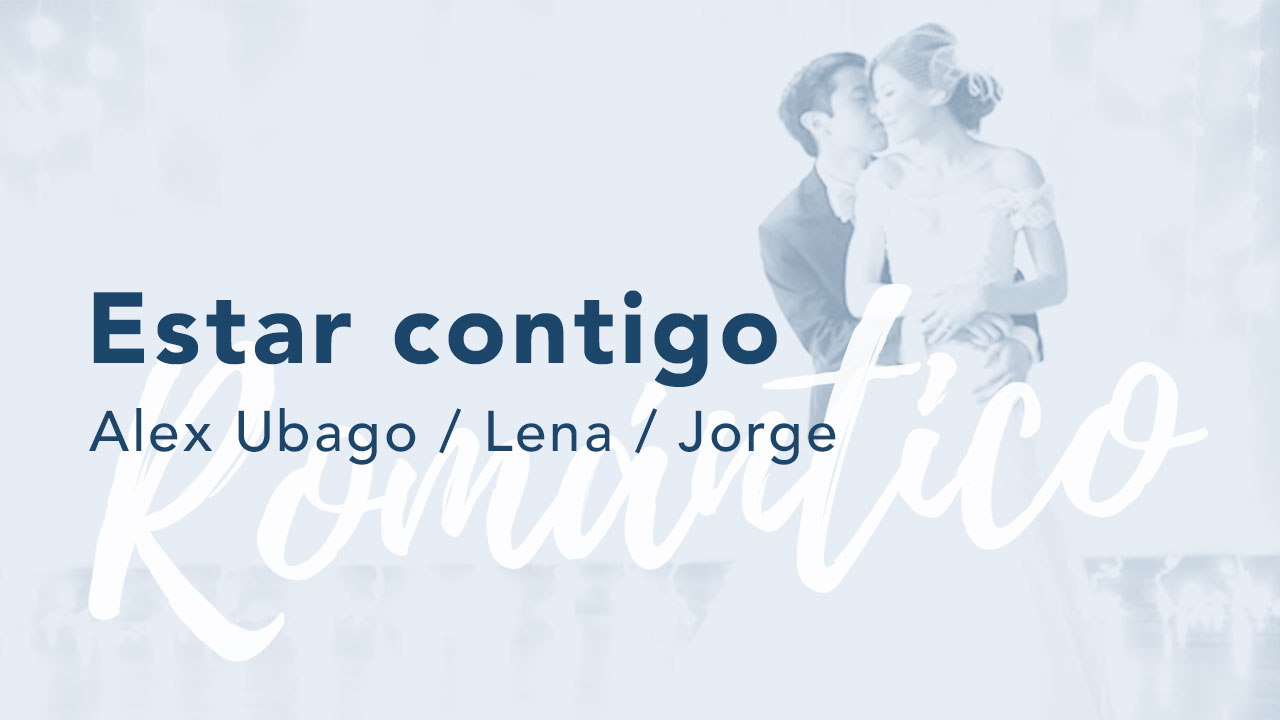 Estar contigo - Alex Ubago / Lena / Jorge