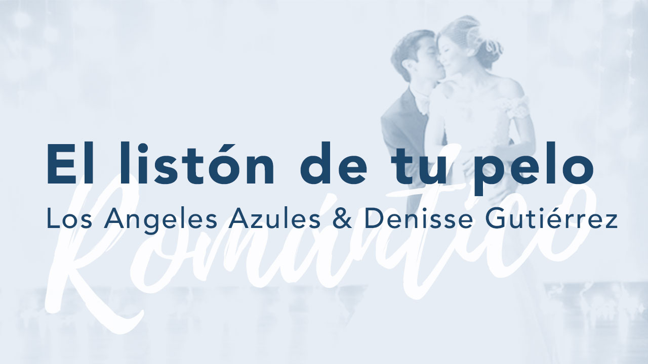 El listón de tu pelo - Los Angeles Azules & Denisse Gutiérrez