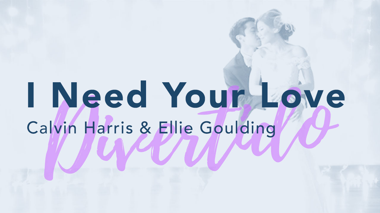 I Need Your Love - Calvin Harris / Ellie Goulding