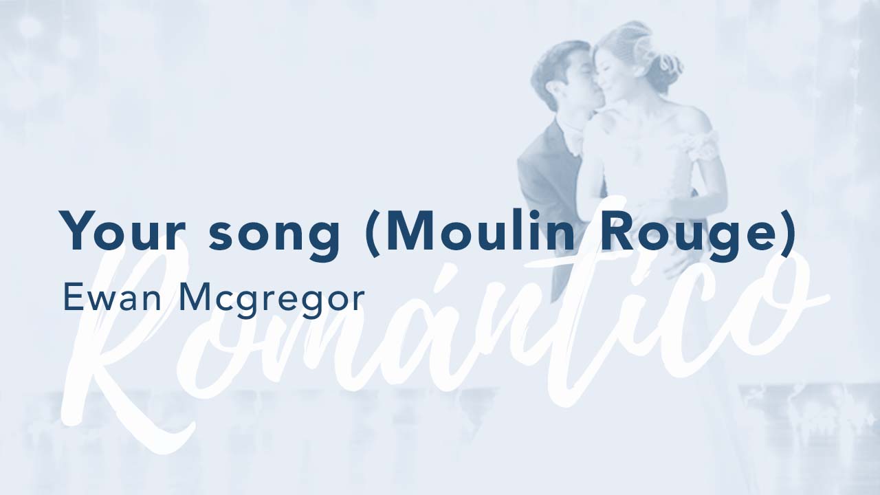 Your Song (Moulin Rouge) - Ewan Mcgregor